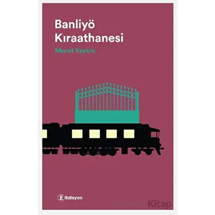 Banliyö Kıraathanesi - Murat Yaykın - Edisyon Kitap