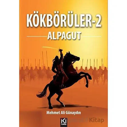 Kökbörüler -2 / Alpagut - Mehmet Ali Günaydın - İki Nokta Kitabevi