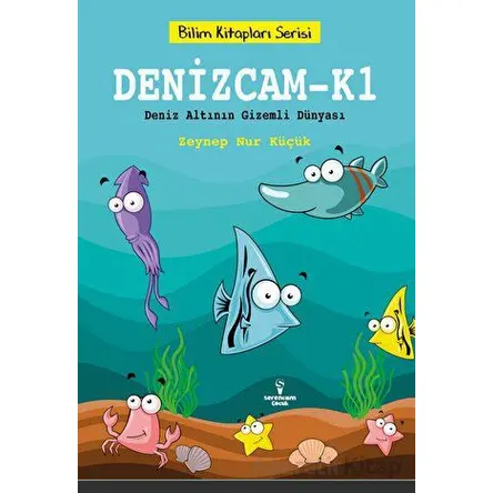 Denizcam-K1 / Deniz Altının Gizemli Dünyası - Zeynep Nur Küçük - Serencam Çocuk