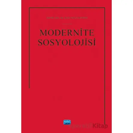 Modernite Sosyolojisi - Kolektif - Nobel Akademik Yayıncılık