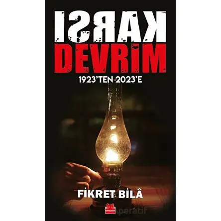 Karşı Devrim - 1923ten 2023e - Fikret Bila - Kırmızı Kedi Yayınevi