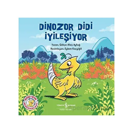 Dinozor Didi İyileşiyor - Gökçe Ateş Aytuğ - İş Bankası Kültür Yayınları