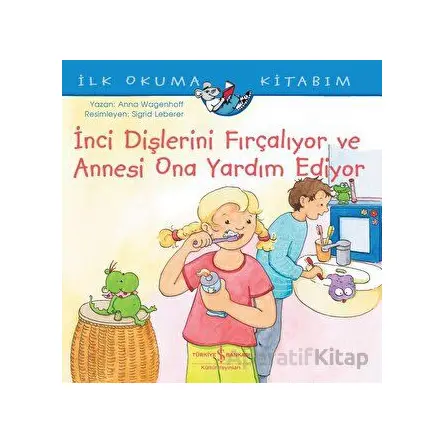 İnci Dişlerini Fırçalıyor ve Annesi Ona Yardım Ediyor - İlk Okuma Kitabım