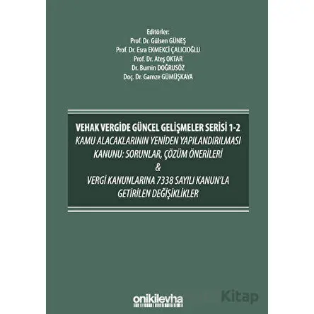 VEHAK Vergide Güncel Gelişmeler Serisi 1-2 Kamu Alacaklarının Yeniden Yapılandırılması Kanunu: Sorun