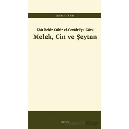 Ebu Bekir Cabir el-Cezairiye Göre - Serkan Tekin - Araştırma Yayınları