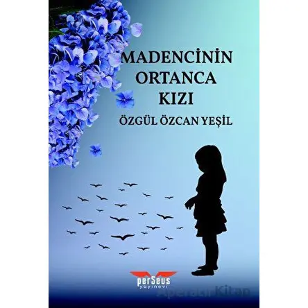 Madencinin Ortanca Kızı - Özgül Özcan Yeşil - Perseus