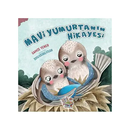 Mavi Yumurtanın Hikayesi - Gamze Yener - Parmak Çocuk Yayınları