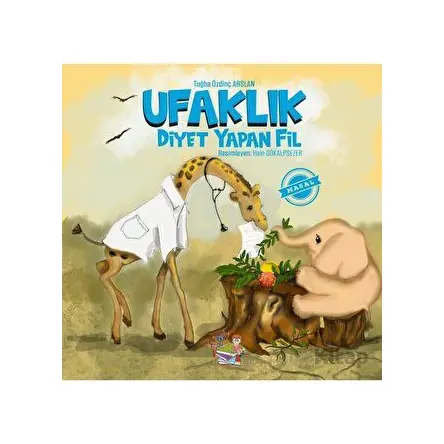 Ufaklık - Diyet Yapan Fil - Tuğba Özdinç Arslan - Parmak Çocuk Yayınları