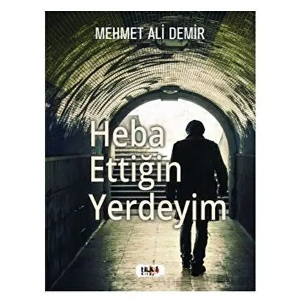 Heba Ettiğin Yerdeyim - Mehmet Ali Demir - Tilki Kitap