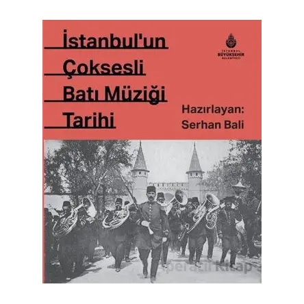 İstanbulun Çok Sesli Batı Müziği Tarihi - Serhan Bali - İBB Yayınları