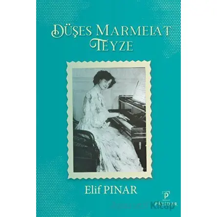 Düşes Marmelat Teyze - Elif Pınar - Payidar Yayınevi