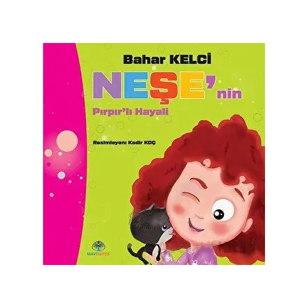 Neşenin Pırpırlı Hayali - Bahar Kelci - Mavi Nefes Yayınları