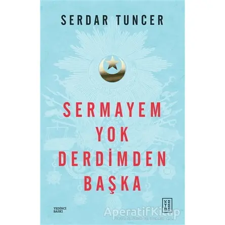 Sermayem Yok Derdimden Başka - Serdar Tuncer - Ketebe Yayınları