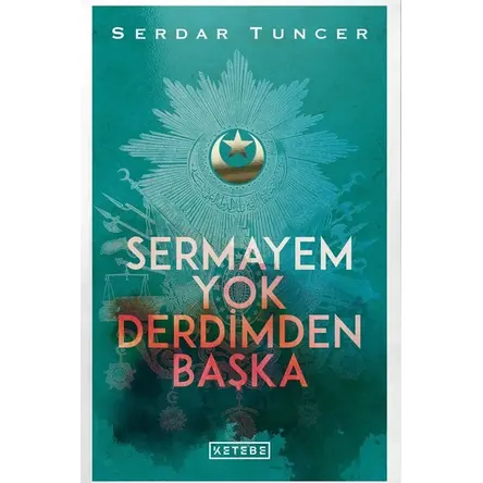 Sermayem Yok Derdimden Başka - Serdar Tuncer - Ketebe Yayınları