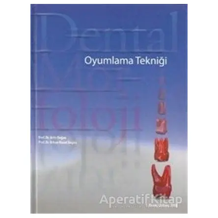 Dental Morfoloji Oyumlama Tekniği - Orhan Murat Doğan - Pelikan Tıp Teknik Yayıncılık
