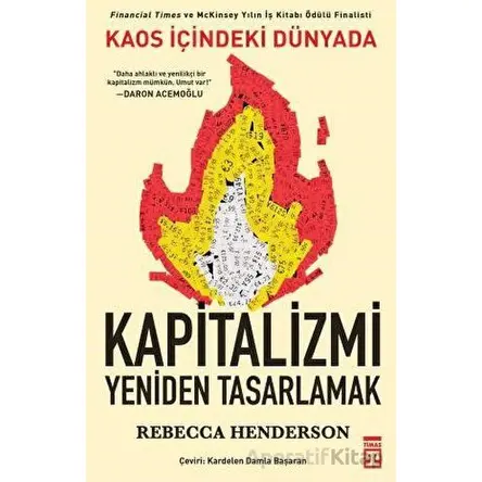 Kaos İçindeki Dünyada Kapitalizmi Yeniden Tasarlamak - Rebecca M. Henderson - Timaş Yayınları