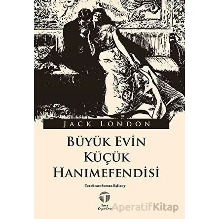 Büyük Evin Küçük Hanımefendisi - Jack London - Tema Yayınları