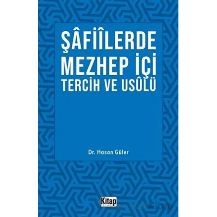 Şafiilerde Mezhep İçi Tercih ve Usulü - Hasan Güler - Kitap Dünyası Yayınları