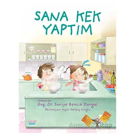 Sana Kek Yaptım - Saniye Bencik Kangal - Turta Kitap