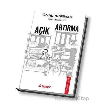 Toplu Oyunlar 6 - Açık Artırma - Ünal Akpınar - Dramatik Yayınları
