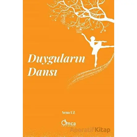 Duyguların Dansı - Sena UZ - Omca Yayınları