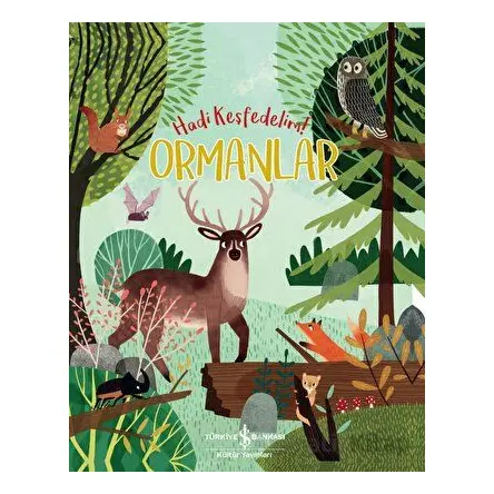 Ormanlar - Hadi Keşfedelim! - Claire Philip - İş Bankası Kültür Yayınları