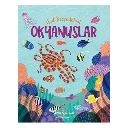 Okyanuslar - Hadi Keşfedelim! - Claire Philip - İş Bankası Kültür Yayınları