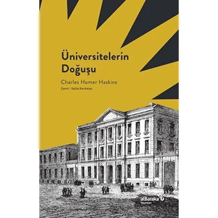 Üniversitelerin Doğuşu - Charles Homer Haskins - Albaraka Yayınları