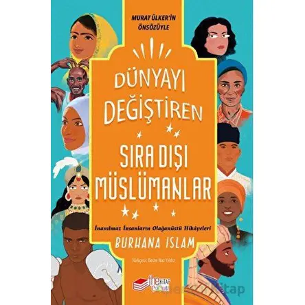Dünyayı Değiştiren Sıra Dışı Müslümanlar - Burhana Islam - The Kitap Çocuk