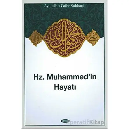 Hz. Muhammed İn Hayatı - Üstad Cafer Suphani - Kevser Yayınları