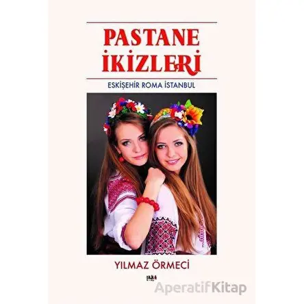 Pastane İkizleri - Eskişehir Roma İstanbul - Yılmaz Örmeci - Tilki Kitap
