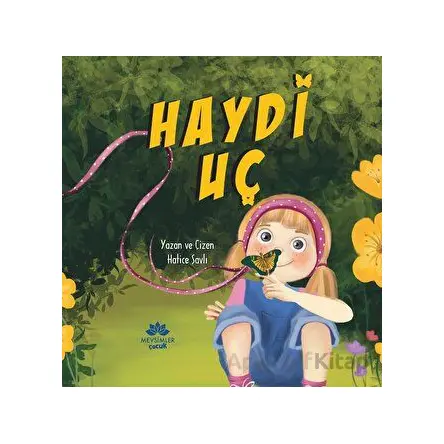 Haydi Uç - Hatice Şavlı - Mevsimler Kitap