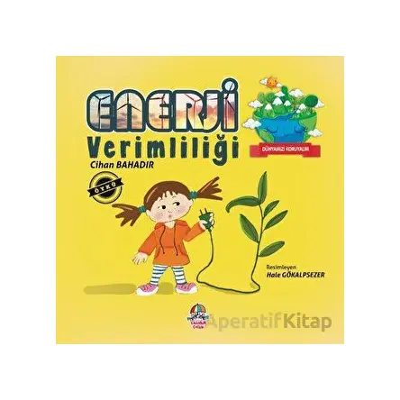 Dünyamızı Koruyalım - Enerji Verimliliği - Cihan Bahadır - Yağmur Çocuk
