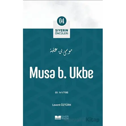 Musa B. Ukbe - Levent Öztürk - Siyer Yayınları