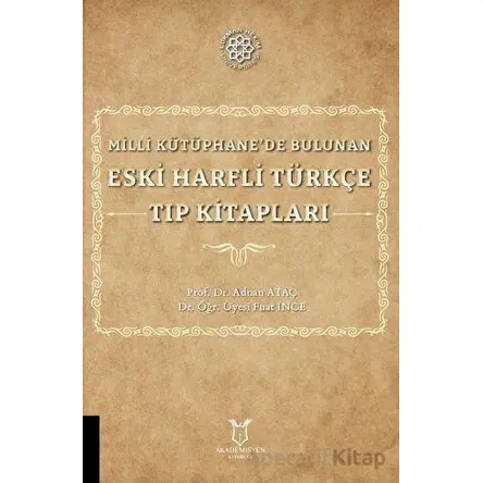 Milli Kütüphanede Bulunan Eski Harfli Türkçe Tıp Kitapları - Adnan Ataç - Akademisyen Kitabevi
