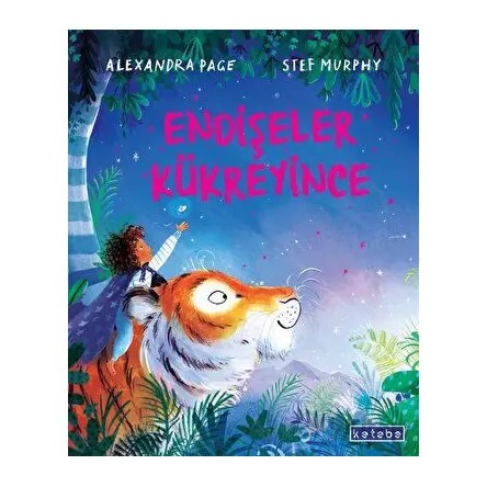 Endişeler Kükreyince - Alexandra Page - Ketebe Çocuk