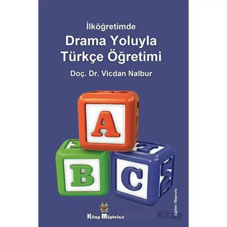 İlköğretimde Drama Oyunlarıyla Türkçe Öğretimi - Vicdan Nalbur - Kitap Müptelası Yayınları