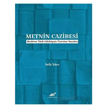 Metnin Cazibesi - Sefa Yüce - Paradigma Akademi Yayınları