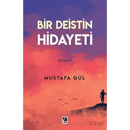 Bir Deistin Hidayeti - Mustafa Gül - Çıra Yayınları