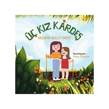 Üç Kız Kardeş - Kezban Bulut Mert - Luna Çocuk Yayınları