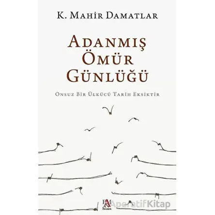 Adanmış Ömür Günlüğü - K. Mahir Damatlar - Panama Yayıncılık