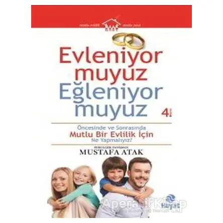 Evleniyor muyuz Eğleniyor muyuz - Mustafa Atak - Hayat Yayınları