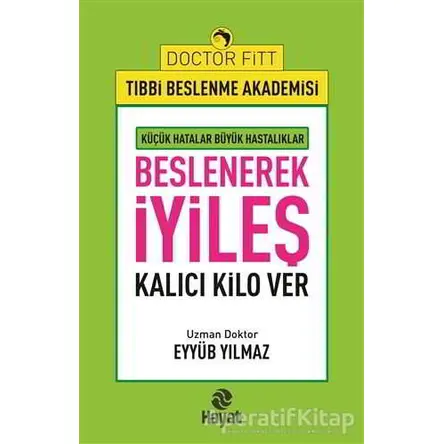 Beslenerek İyileş - Eyyüb Yılmaz - Hayat Yayınları