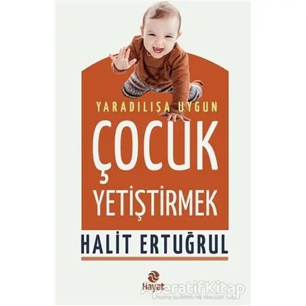Yaradılışa Uygun Çocuk Yetiştirmek - Halit Ertuğrul - Hayat Yayınları