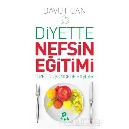Diyette Nefsin Eğitimi - Davut Can - Hayat Yayınları