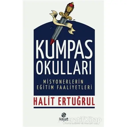 Kumpas Okulları - Misyonerlerin Eğitim Faaliyetleri - Halit Ertuğrul - Hayat Yayınları