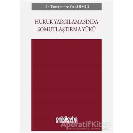 Hukuk Yargılamasında Somutlaştırma Yükü - Taner Emre Yardımcı - On İki Levha Yayınları