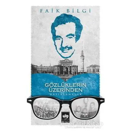 Gözlüklerin Üzerinden Hatırlamalar - Faik Bilgin - Ötüken Neşriyat