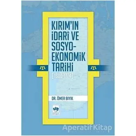 Kırımın İdari ve Sosyo-Ekonomik Tarihi (1600 - 1774) - Ömer Bıyık - Ötüken Neşriyat