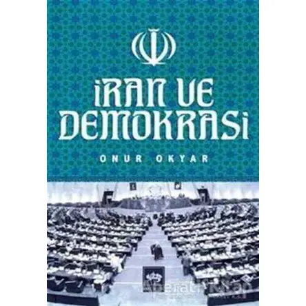 İran ve Demokrasi - Onur Okyar - Ötüken Neşriyat